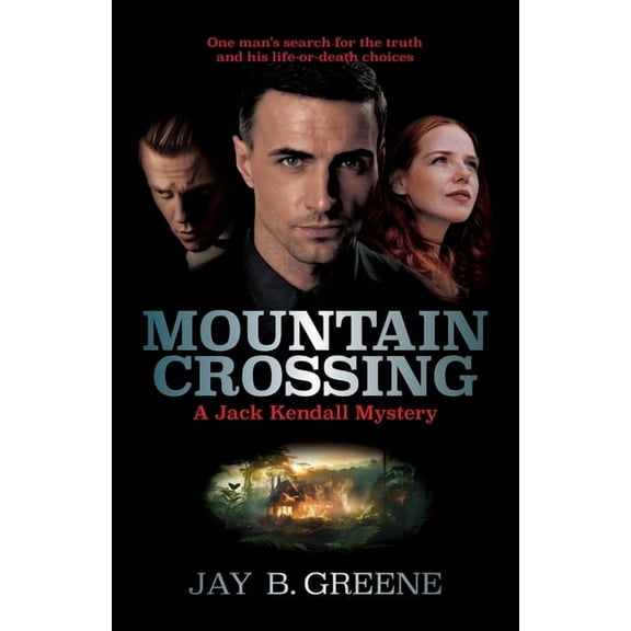 A Jack Kendall Mystery Mountain Crossing: A Jack Kendall Mystery, Book One, Book 1, (Paperback)