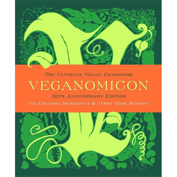 Veganomicon (10th Anniversary Edition): The Ultimate Vegan Cookbook, (Hardcover)