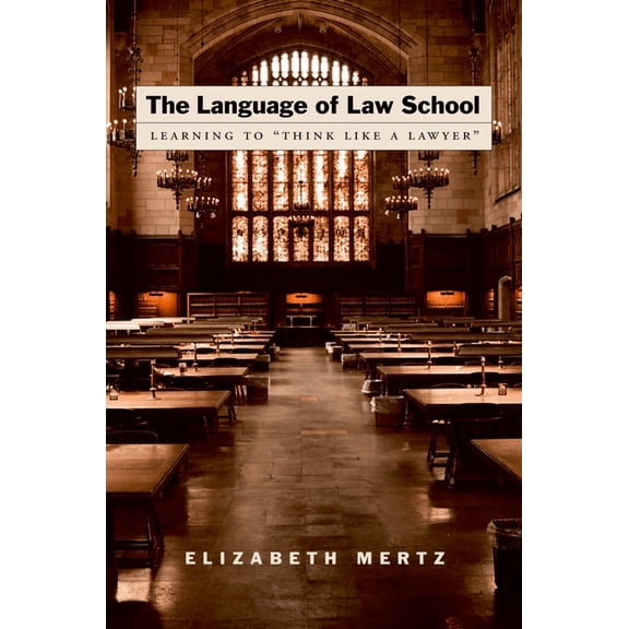 The Language of Law School: Learning to "Think Like a Lawyer", (Paperback)