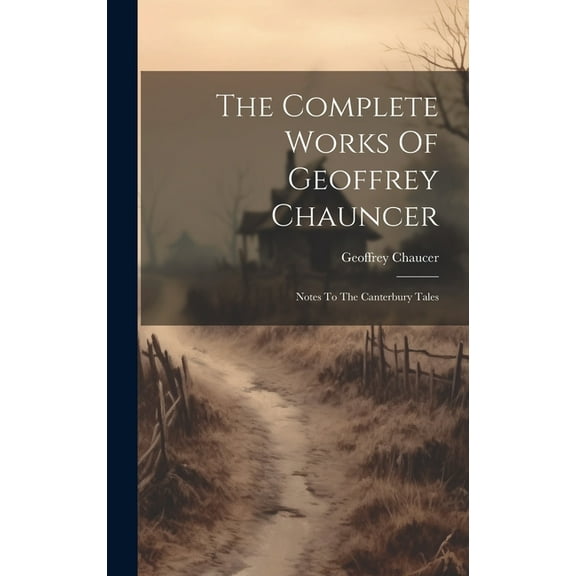 The Complete Works Of Geoffrey Chauncer (Hardcover)