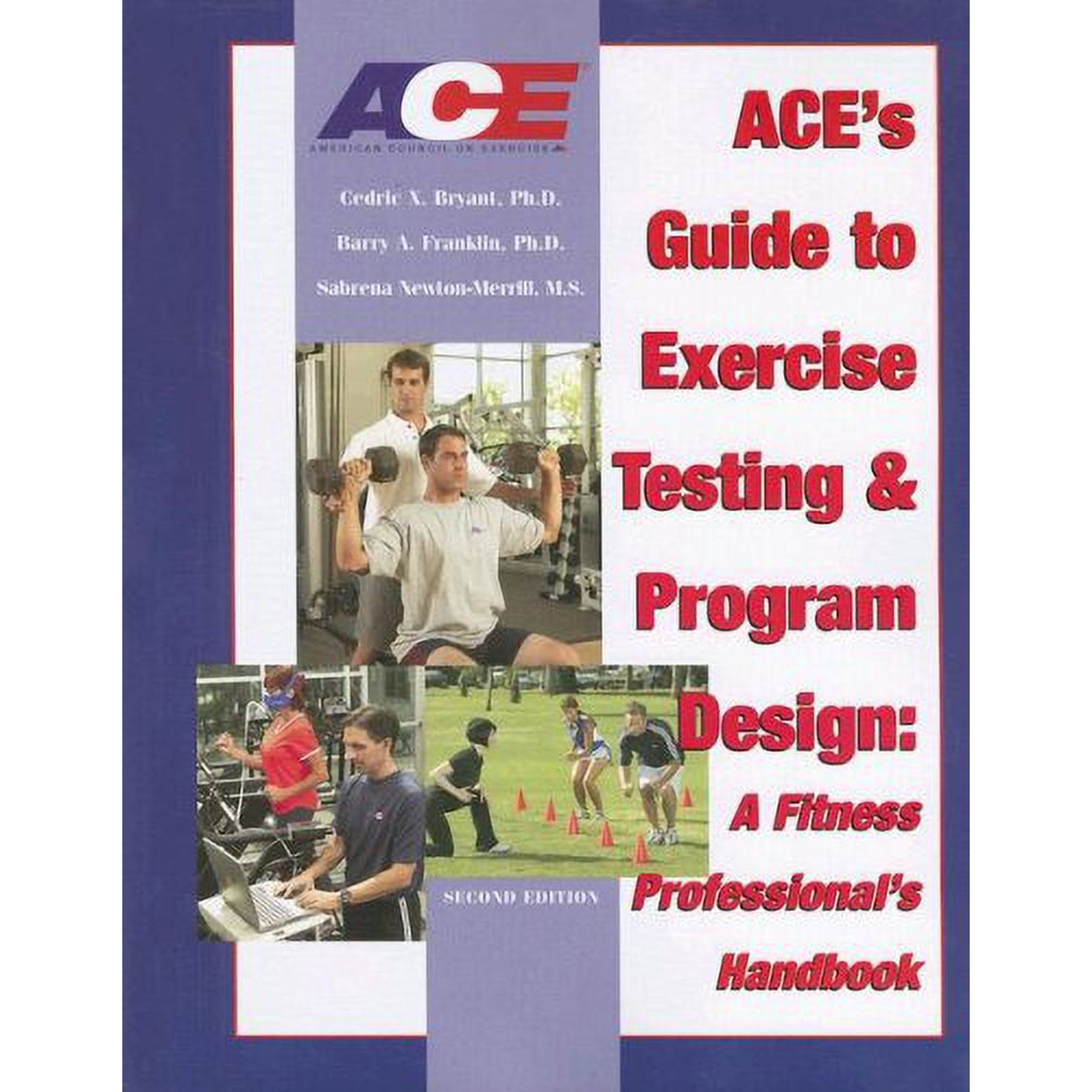 Ace's Guide to Exercise Testing and Program Design: A Fitness Professional's Handbook by Cedric X. Bryant