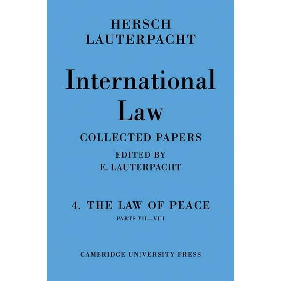 International Law: Volume 4, Part 7-8: The Law of Peace, (Paperback)