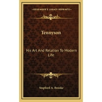 Tennyson: His Art And Relation To Modern Life (Hardcover)
