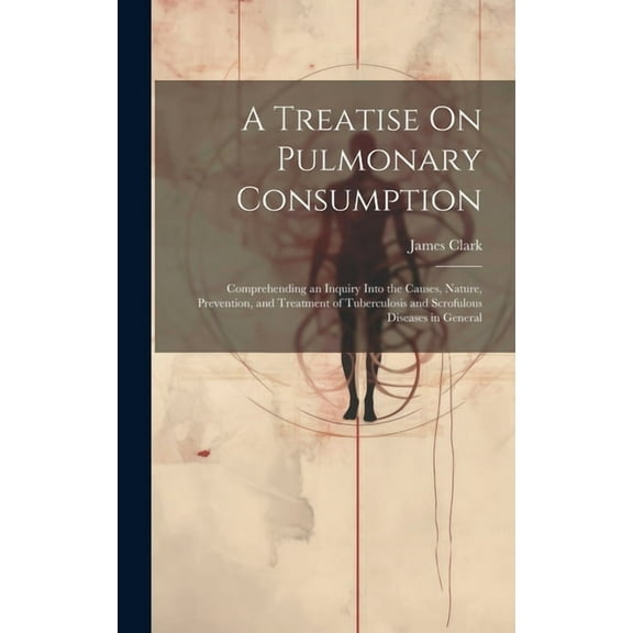 A Treatise On Pulmonary Consumption (Hardcover)