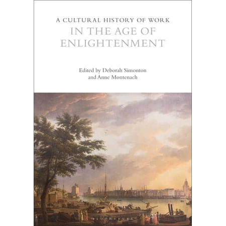 Cultural Histories: A Cultural History of Work in the Age of Enlightenment (Paperback)