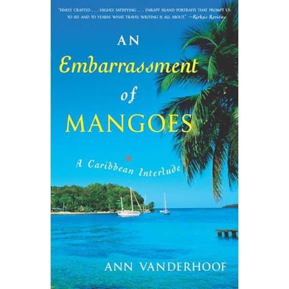Pre-Owned An Embarrassment of Mangoes: A Caribbean Interlude (Paperback) 0767914279 9780767914277