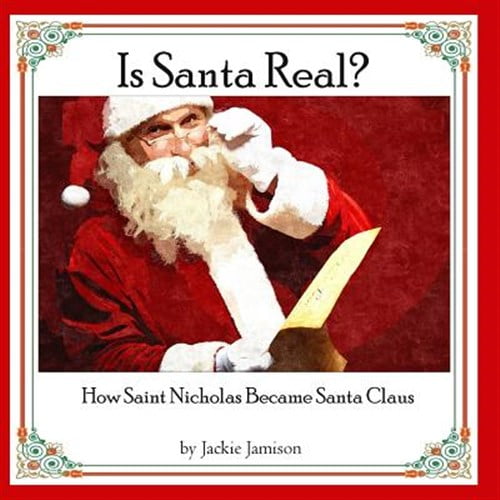 Pre-Owned Is Santa Real?: How Saint Nicholas Became Santa Claus