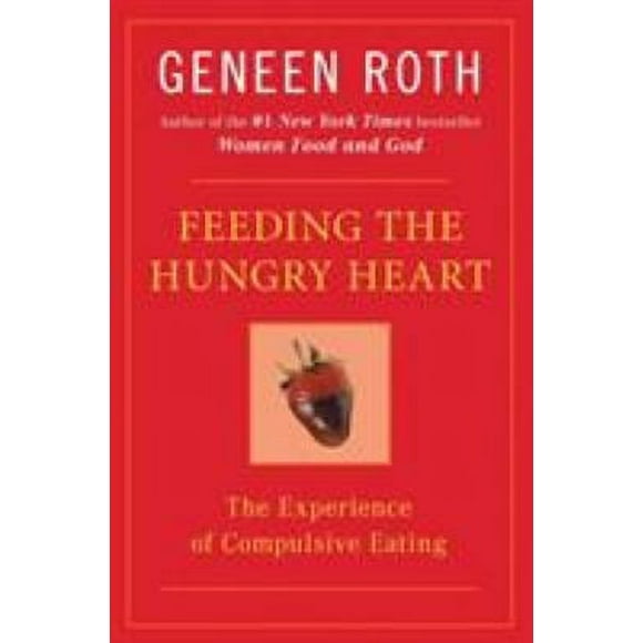 Feeding the Hungry Heart : The Experience of Compulsive Eating 9780452270831 Used / Pre-owned