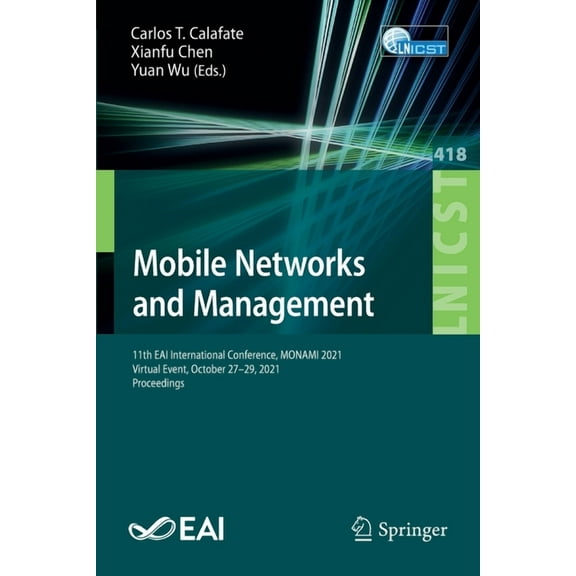 Lecture Notes of the Institute for Compu Mobile Networks and Management: 11th Eai International Conference, Monami 2021, Virtual Event, October 27-29, 2021, Proc, Book 418, (Paperback)