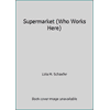 Supermarket (Who Works Here) [Library Binding - Used]