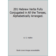 201 Hebrew Verbs Fully Conjugated in All the Tenses, Alphabetically Arranged. [Paperback - Used]