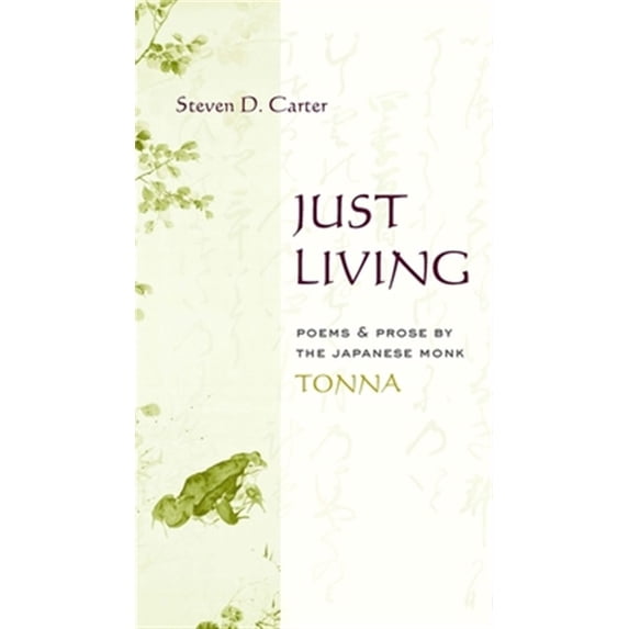 Pre-Owned Translations from the Asian Classics Just Living: Poems and Prose of the Japanese Monk Tonna, (Hardcover)