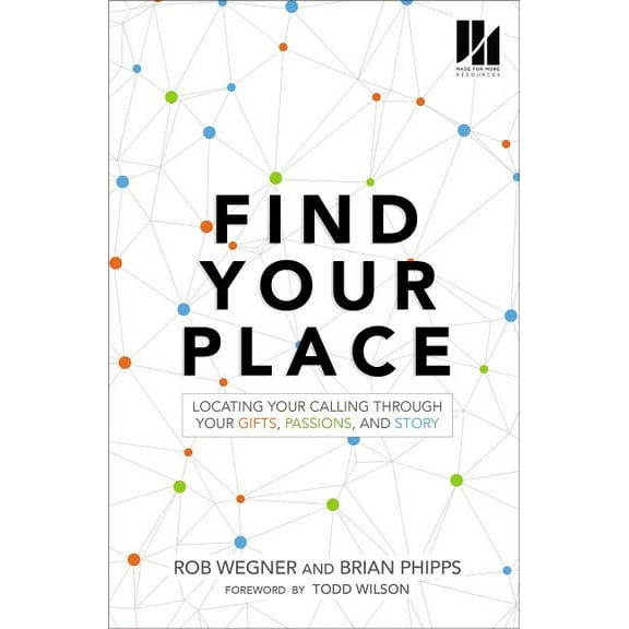 Find Your Place: Locating Your Calling Through Your Gifts, Passions, and Story, (Paperback)