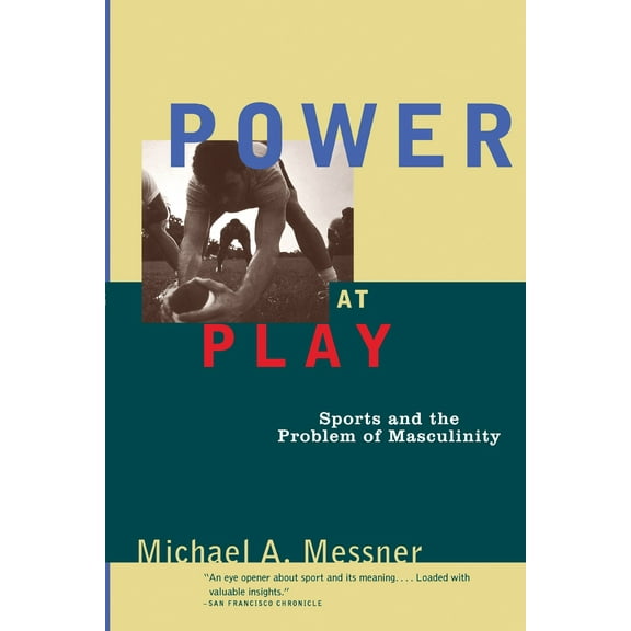 Power at Play : Sports and the Problem of Masculinity (Paperback)