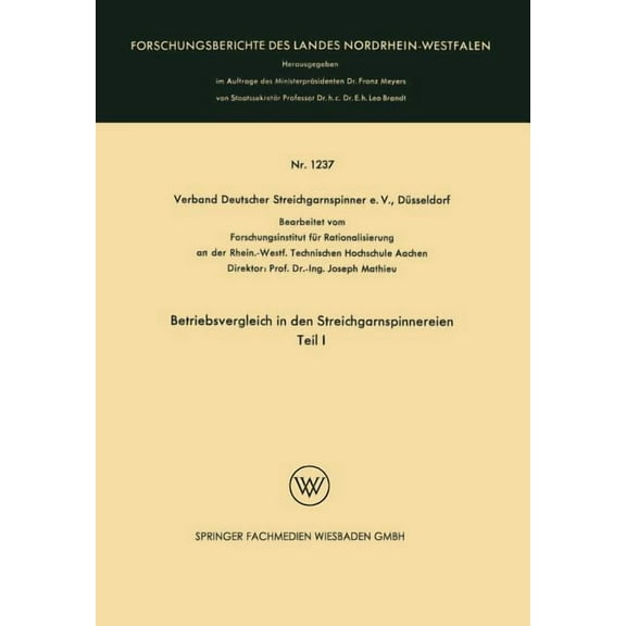 Forschungsberichte Des Landes Nordrhein- Betriebsvergleich in Den Streichgarnspinnereien: Teil I, (Paperback)