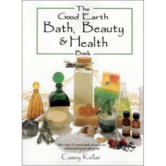 Pre-Owned The Good Earth: Bath, Beauty and Health Book (Paperback) 0873419545 9780873419543