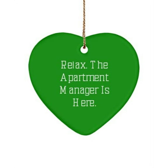 Relax. The Apartment Manager is Here. Apartment Manager Heart Ornament, Unique Idea Apartment Manager , for Coworkers
