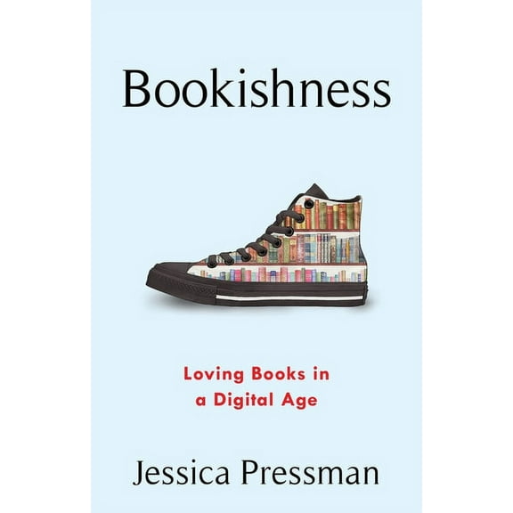 Literature Now Bookishness: Loving Books in a Digital Age, (Hardcover)