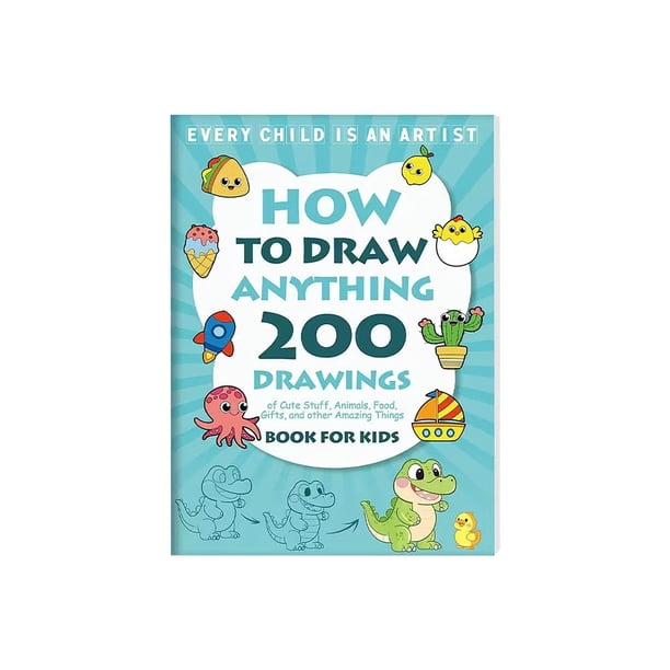Cómo dibujar cualquier cosa: 300 dibujos de cosas adorables, animales, comida y objetos | Libro para niños