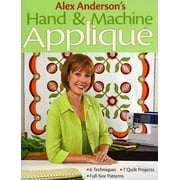 Alex Anderson's Hand & Machine Applique: 6 Techniques, 7 Quilts, Full-Size Patterns [With Pattern(s)] [Paperback - Used]