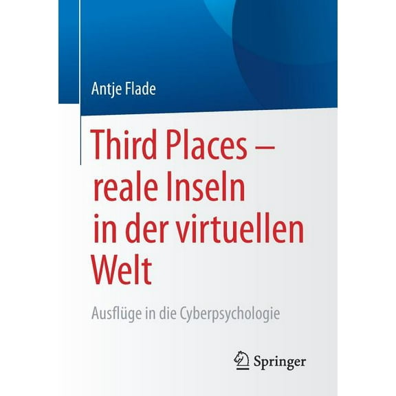 Third Places - Reale Inseln in Der Virtuellen Welt: AusflÃ¼ge in Die Cyberpsychologie, (Paperback)