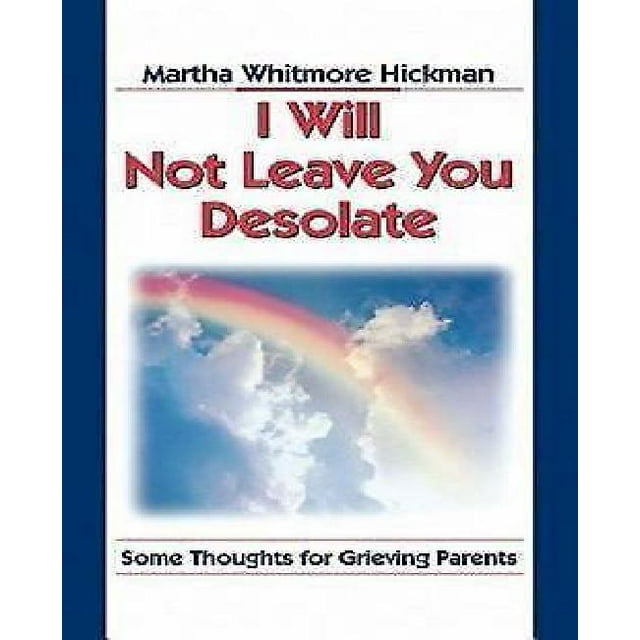 I Will Not Leave You Desolate: Some Thoughts for Grieving Parents