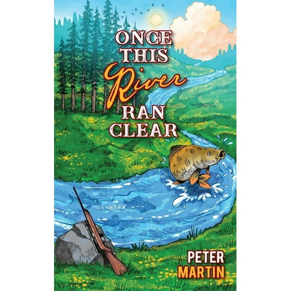 Once This River Ran Clear, (Hardcover)