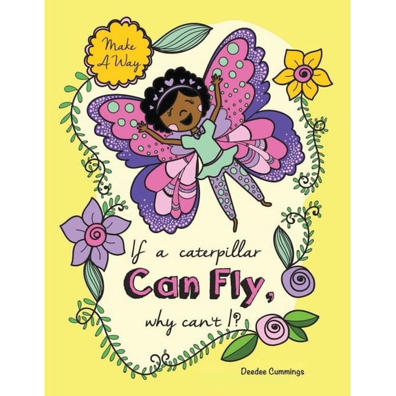 If a Caterpillar Can Fly, Why Can't I?, (Paperback)