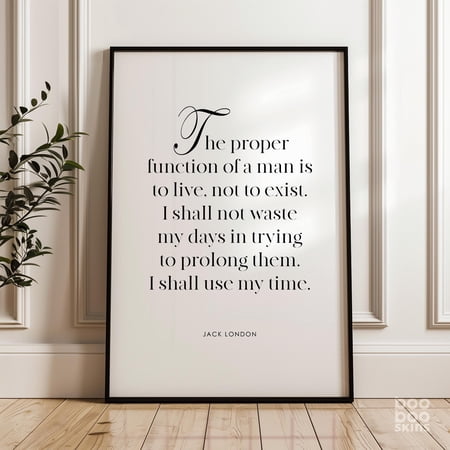 Proper Function Of A Man Print Jack London Quote I Will Use My Time Gift Dad Grandad Cancer Sufferer Terminally Ill Strength Proper Function Of A Man Print Jack London Quote I Will Use My Time Gift Dad Grandad Cancer Sufferer Terminally Ill Strength