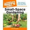 The Complete Idiot's Guide to Small-Space Gardening [Paperback - Used]