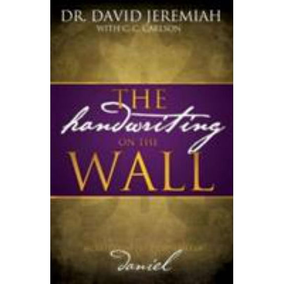 Pre-Owned The Handwriting on the Wall: Secrets from the Prophecies of Daniel (Paperback) 084993365X 9780849933653