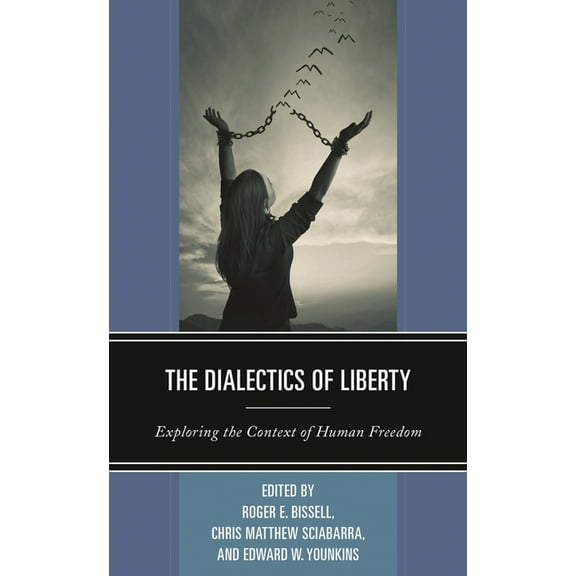Capitalist Thought: Studies in Philosoph The Dialectics of Liberty: Exploring the Context of Human Freedom, (Paperback)