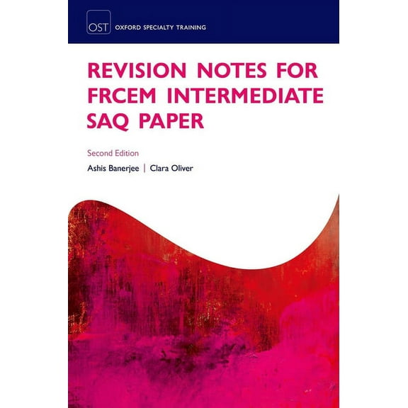Oxford Specialty Training: Revision Text Revision Notes for the Frcem Intermediate Saq Paper, (Paperback)