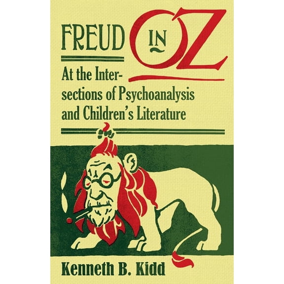 Freud in Oz: At the Intersections of Psychoanalysis and Children's Literature, (Paperback)
