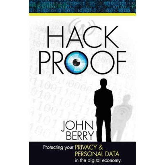 Pre-Owned Hack Proof : Protecting Your Privacy and Personal Data in the Digital Economy