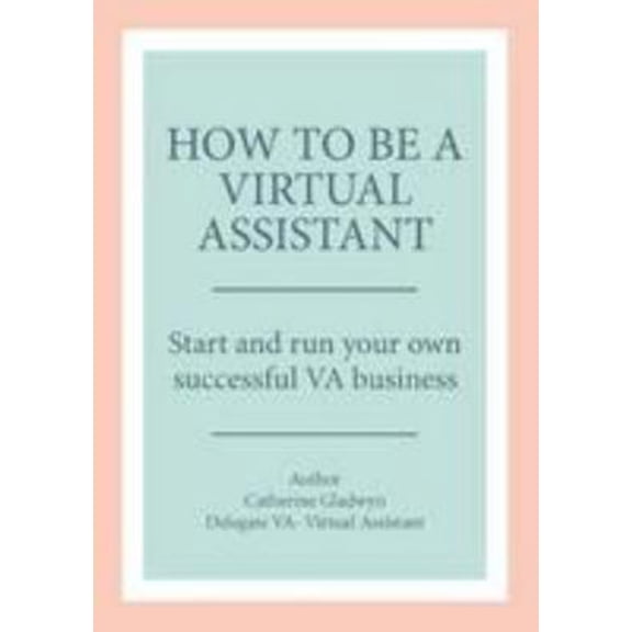 Pre-Owned How to be a Virtual Assistant: Start and run your own successful VA business (Paperback) 1527222241 9781527222243