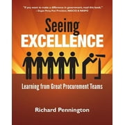 Seeing Excellence: Learning from Great Procurement Teams [Paperback - Used]