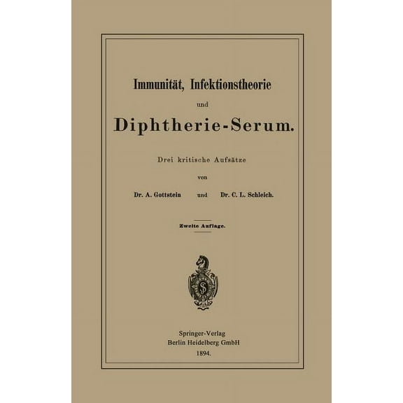 ImmunitÃ¤t, Infektionstheorie Und Diphtherie-Serum: Drei Kritische AufsÃ¤tze, (Paperback)