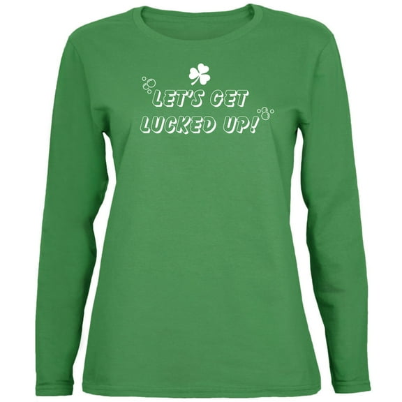 St Patricks Day Lets Get Lucked Up Womens Long Sleeve T Shirt