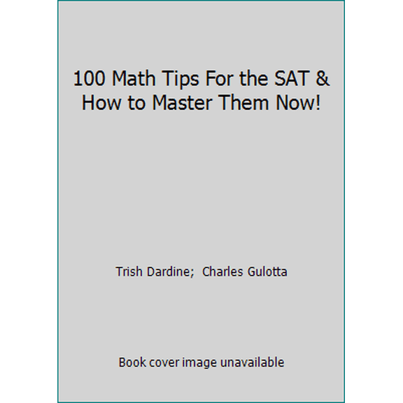 Pre-Owned 100 Math Tips For the SAT & How to Master Them Now! (Paperback) 0965326314 9780965326315
