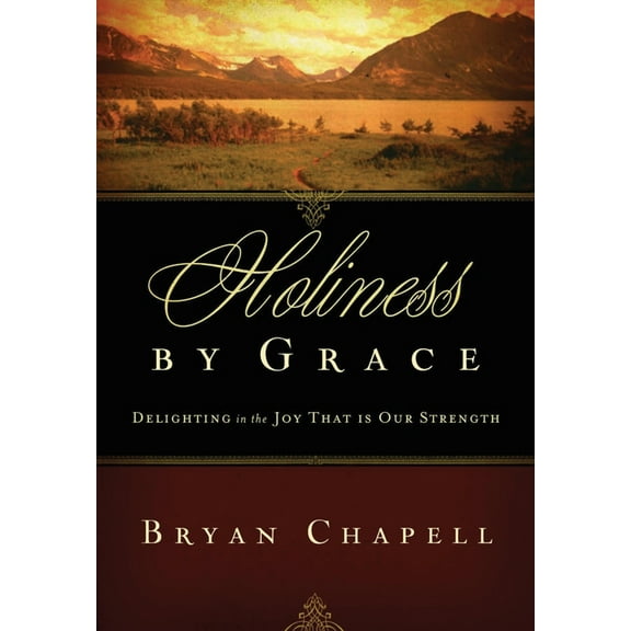 Holiness by Grace: Delighting in the Joy That Is Our Strength (Redesign), (Paperback)