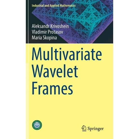 Industrial and Applied Mathematics Multivariate Wavelet Frames, (Hardcover)