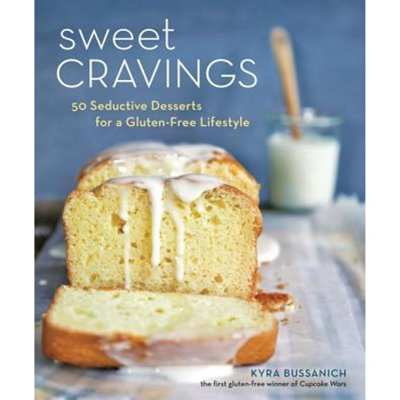 Pre-Owned Sweet Cravings: 50 Seductive Desserts for a Gluten-Free Lifestyle [A Baking Book] (Hardcover 9781607743606) by Kyra Bussanich
