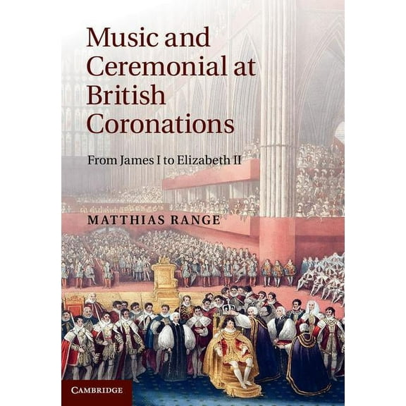 Music and Ceremonial at British Coronations, (Hardcover)