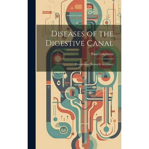 Diseases of the Digestive Canal: (Oesophagus, Stomach, Intestines) (Hardcover)