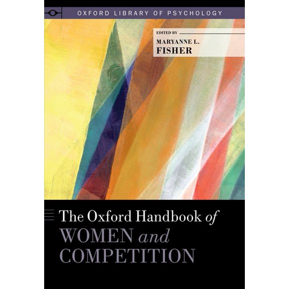 Oxford Library of Psychology Oxford Handbook of Women and Competition, (Hardcover)