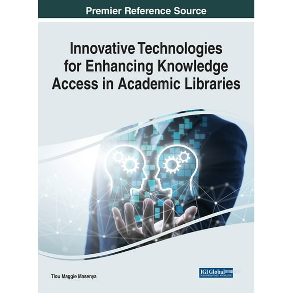 Innovative Technologies for Enhancing Knowledge Access in Academic Libraries (Hardcover)