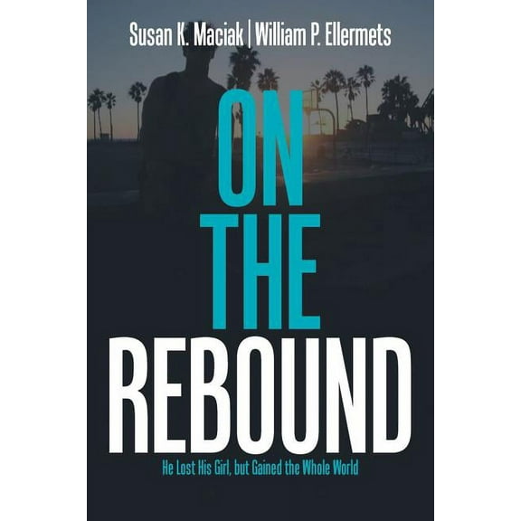 On the Rebound : He Lost His Girl, but Gained the Whole World