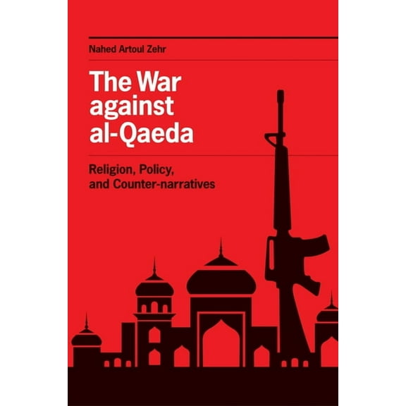 The War against al-Qaeda: Religion, Policy, and Counter-narratives, (Hardcover)