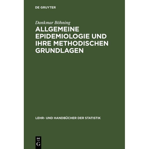 Lehr- Und Handbücher Der Statistik Allgemeine Epidemiologie und ihre methodischen Grundlagen, (Hardcover)